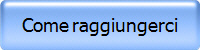 Come raggiungerci
